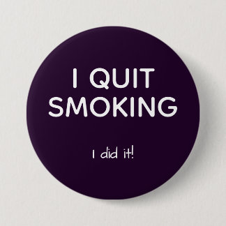 ex smoker quit smoking 3 inch round button