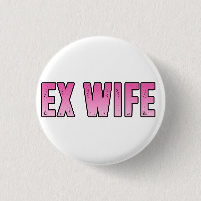 ex wife ex husband 1 inch round button (Front)