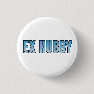 ex wife ex husband 1 inch round button