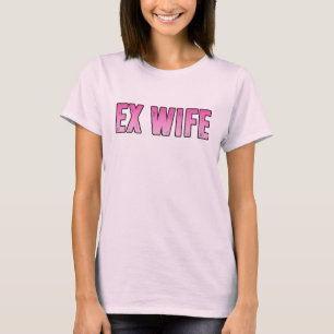 ex wife ex husband T-Shirt