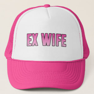 ex wife ex husband trucker hat