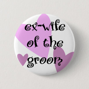 Ex-Wife of the Groom 2 Inch Round Button