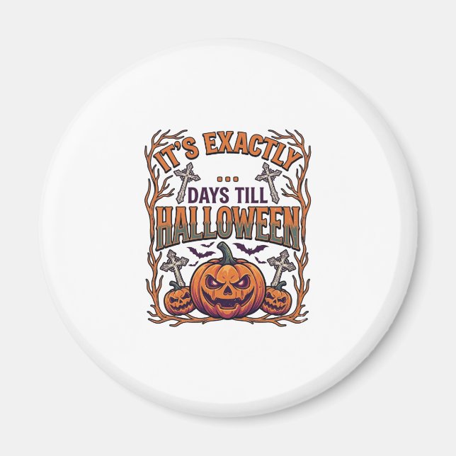 Exactly Days Till Halloween Jack Lantern Bats_1 Magnet (Front)