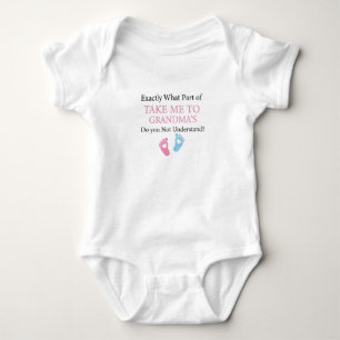 Exactly What Part of Take Me to Grandma's Do you Baby Bodysuit