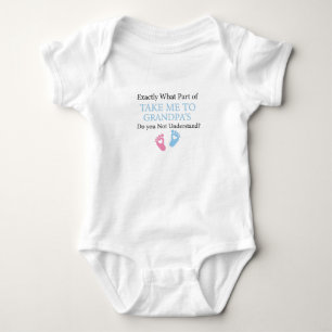 Exactly What Part of Take Me to Grandpa's Do you Baby Bodysuit