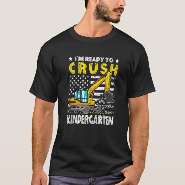 Excavator Back To School I'm Ready To Crush Kinder T-Shirt (Front)