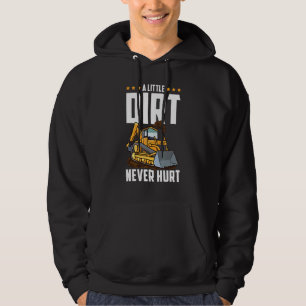 Excavator Dirt Never Hurt Backhoe Operators Backho Hoodie