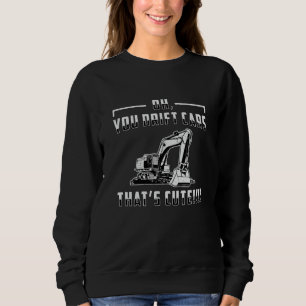 Excavator Drift Cars Cute Dig Construction Worker Sweatshirt