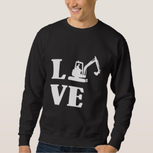 Excavator Driver Construction Building Workers Lov Sweatshirt