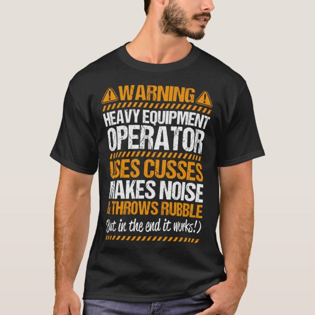 Excavator Driver Throws Rubble Heavy Equipment Ope T-Shirt (Front)