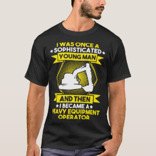 Excavator Driver Young Man Heavy Equipment Operato T-Shirt