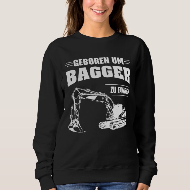 Excavator excavator driver construction site house sweatshirt (Front)