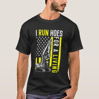 Excavator Heavy Equipt Operator I Run Hoes For Mon T-Shirt