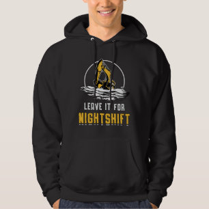 Excavator Leave It For Nightshift Construction Hoodie