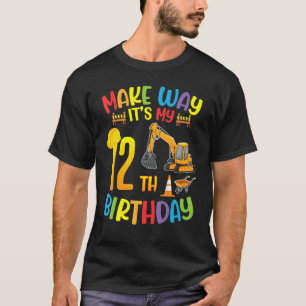 Excavator Make Way It's My 12th Birthday Happy 12 T-Shirt