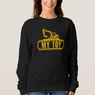 Excavator My Toy Construcktion Worker Digger  Exca Sweatshirt
