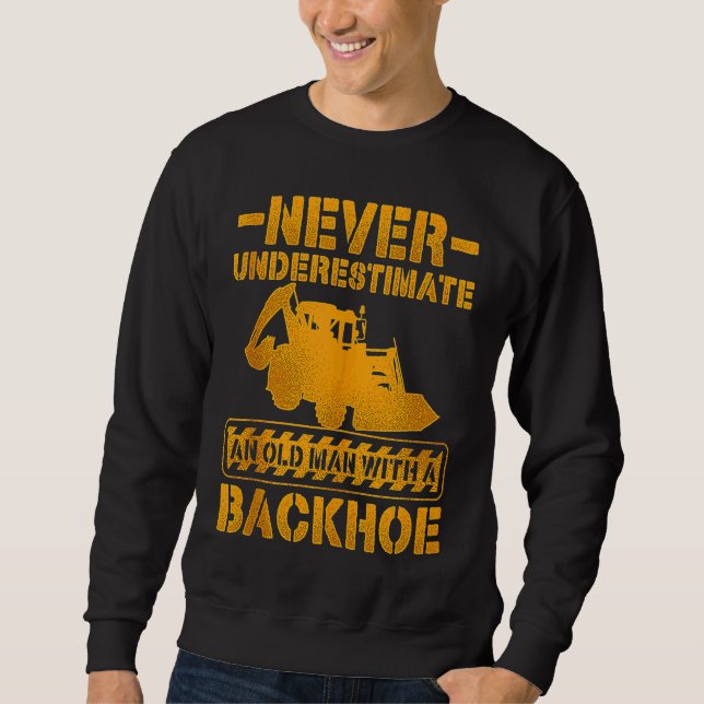Excavator Operator For Excavator Driver Backhoe Op Sweatshirt (Front)