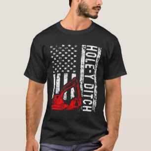 Excavator operator Hole y ditch T-Shirt