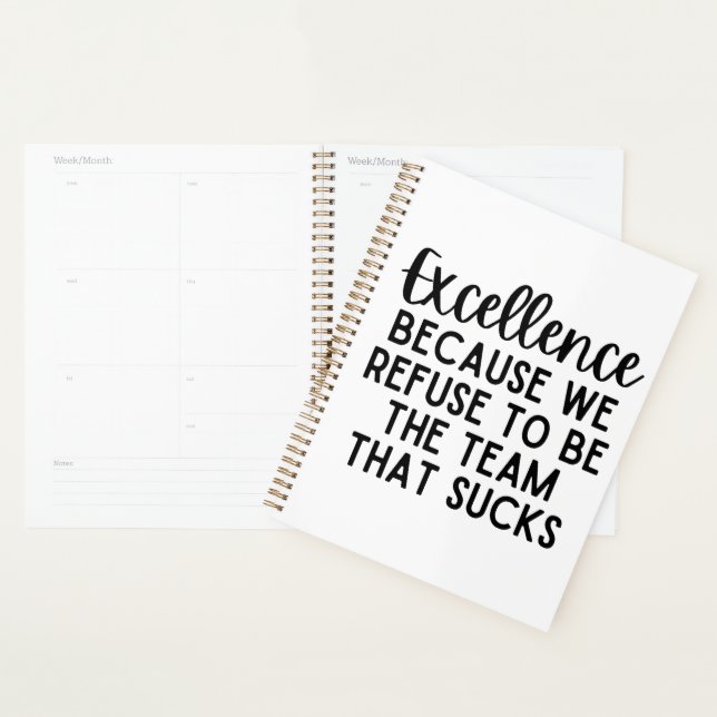 Excellence Because We Refuse To Be The Team Planner (Display)