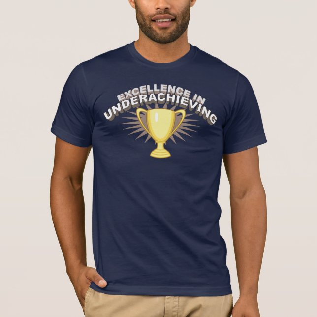 Excellence in Underachieving T-Shirt (Front)