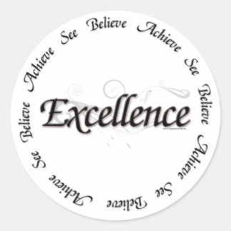 Excellence - see believe achieve classic round sticker