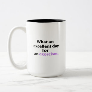 Excellent jour pour une tasse d'exorcisme