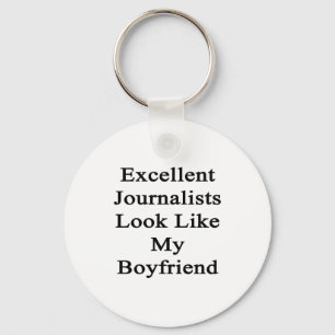 Excellent Journalists Look Like My Boyfriend Keychain