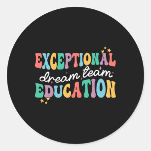 Exceptional Education Dream Team Sped Ese Teacher Classic Round Sticker