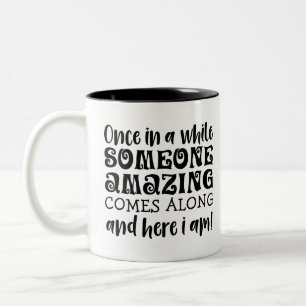 Exceptional, Once in a while someone amazing comes Two-Tone Coffee Mug