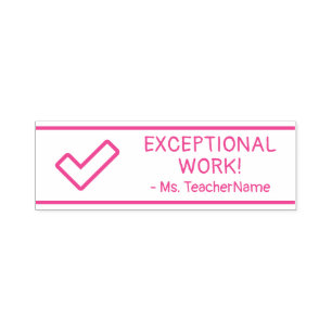 "EXCEPTIONAL WORK!" + Teacher's Name Rubber Stamp