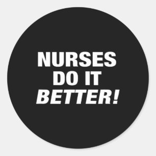 Exclusive Nurse - Nurses Do It Better Classic Round Sticker