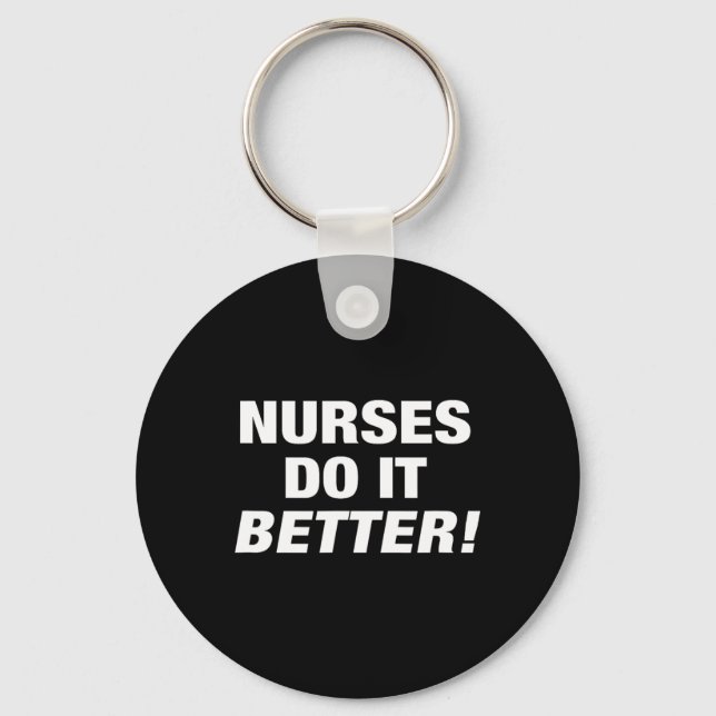 Exclusive Nurse - Nurses Do It Better  Keychain (Front)