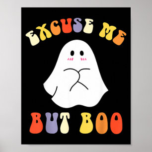 Excuse But Boo Funny Halloween Cute Ghost Groovy Poster