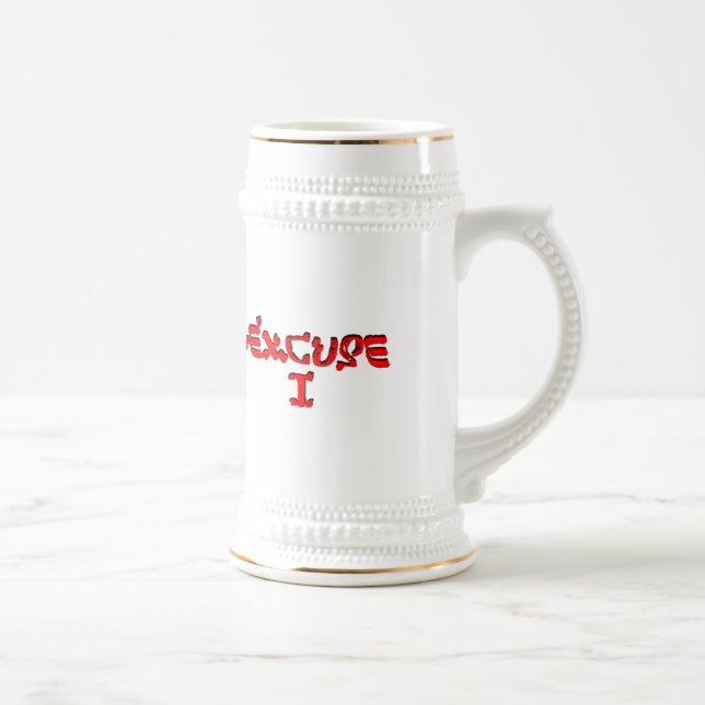 Excuse I Beer Stein (Right)