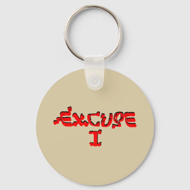 Excuse I Keychain (Front)