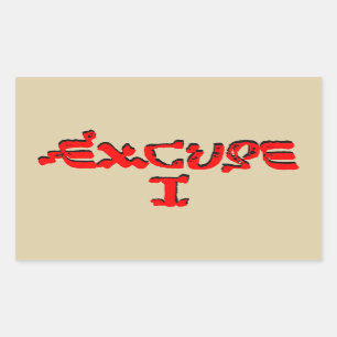 Excuse I Sticker