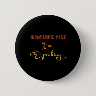 Excuse-me I#39;m Speaking Funny Kamala Harris Joe 2 Inch Round Button
