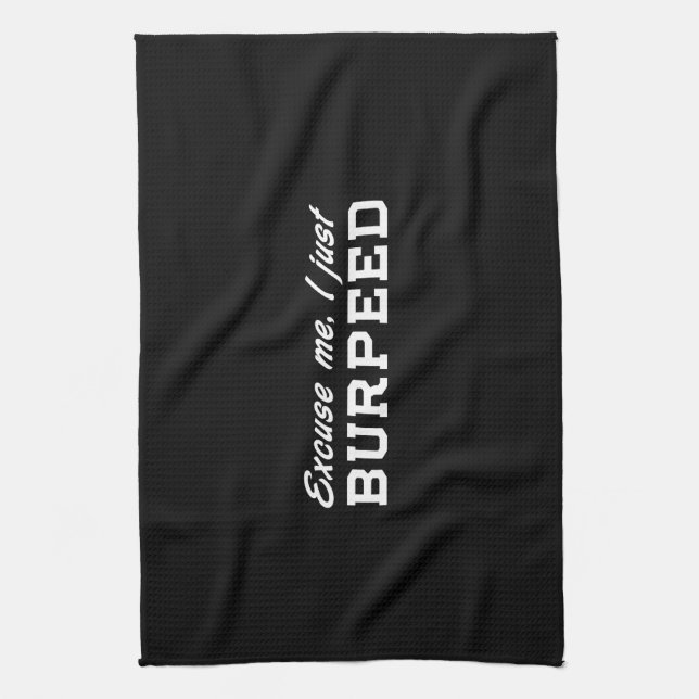 Excuse Me, I Just Burpeed Kitchen Towel (Vertical)