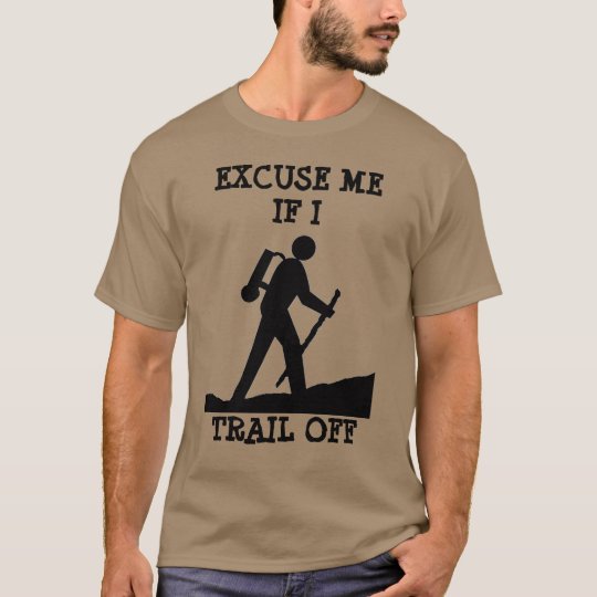 Excuse Me if I Trail Off T-Shirt