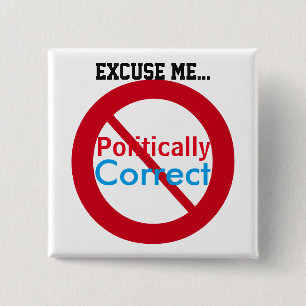 Excuse Me I'm Not Politically Correct Red Blue 2 Inch Square Button