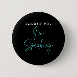 Excuse Me Im Speaking Funny Kamala Harris Joe Bide 2 Inch Round Button