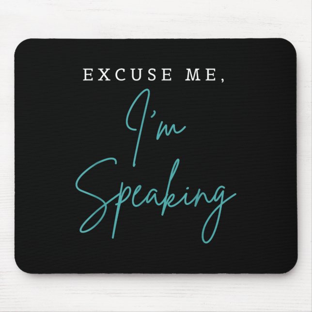Excuse Me Im Speaking Funny Kamala Harris Joe Bide Mouse Pad (Front)