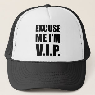 Excuse Me I'm V.I.P. Trucker Hat