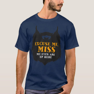 Excuse Me Miss My Eyes Are Up Here Classic TShirt