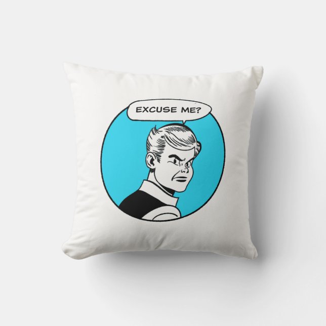 Excuse Me Throw Pillow (Front)