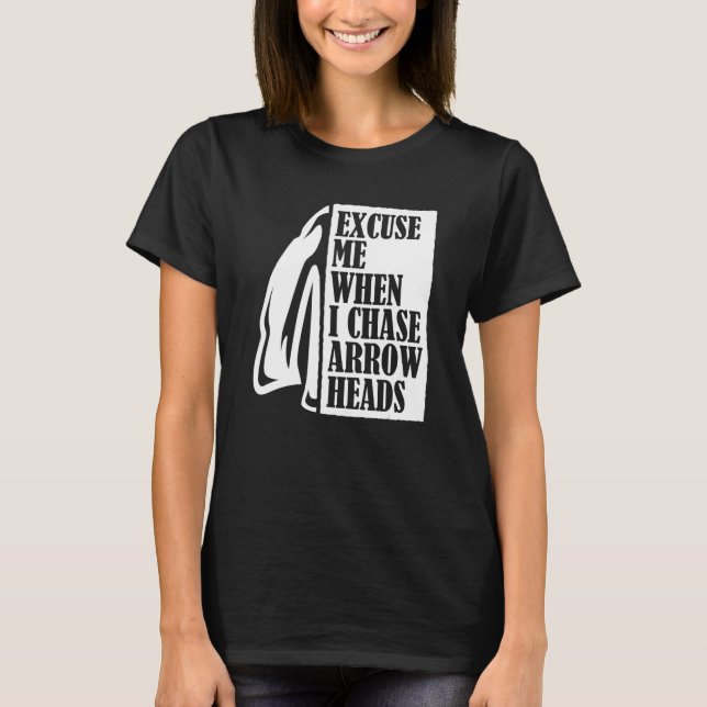 Excuse Me When I Chase Arrowheads Flint Arrowhead  T-Shirt (Front)