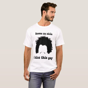 Excuse me while I kiss this guy 60s style shirt