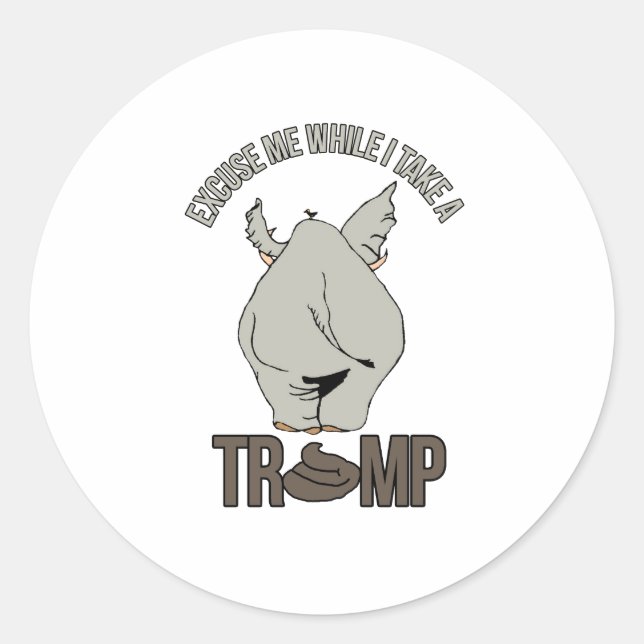 Excuse me while I take a Trump - Anti-Trump - Classic Round Sticker (Front)