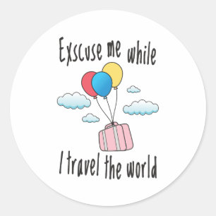 Excuse me while I travel the world Classic Round Sticker