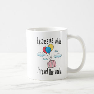 Excuse me while I travel the world Coffee Mug